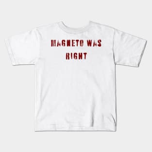 Magneto Was Right Kids T-Shirt